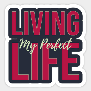 Living My perfect LIFE Sticker